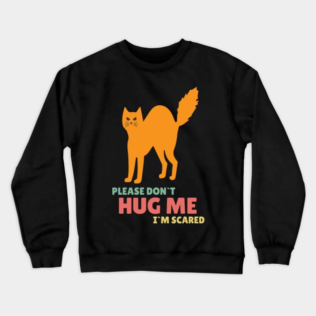 Please Don`t Hug Me Funny Orange Cat for Social distancing or Introverts Crewneck Sweatshirt by Naumovski